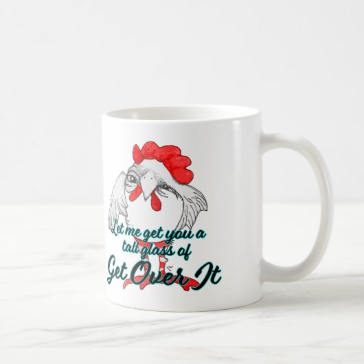 Let Me Get You A Tall Glass of GET OVER IT Kaffeetasse (Rechts)