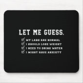 Let Me Guess My Labs Are Normal Lose Weight Check Mousepad (Vorne)