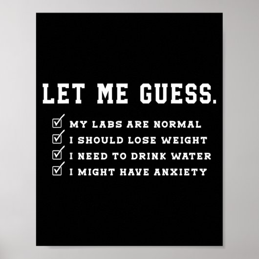Let Me Guess My Labs Are Normal Lose Weight Check Poster (Vorne)