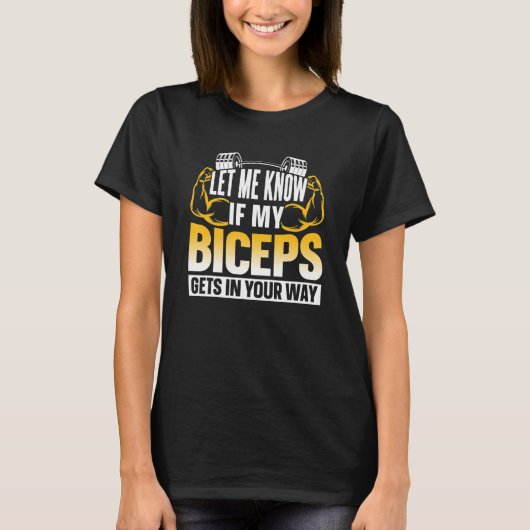 Let Me Know If My Biceps Gets In Your Way Curl Mus T-Shirt (Vorderseite)