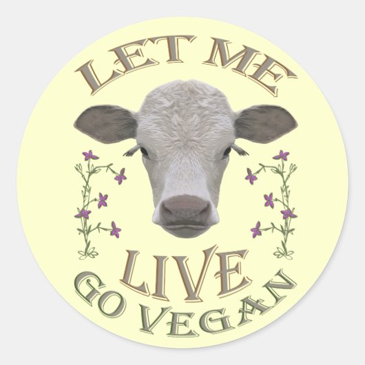 LET ME LIVE - GO VEGAN - */* RUNDER AUFKLEBER (Vorderseite)
