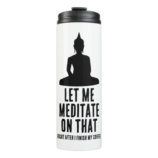 Let Me Meditate On That After Coffee Buddha Humor Thermosbecher (Vorderseite)
