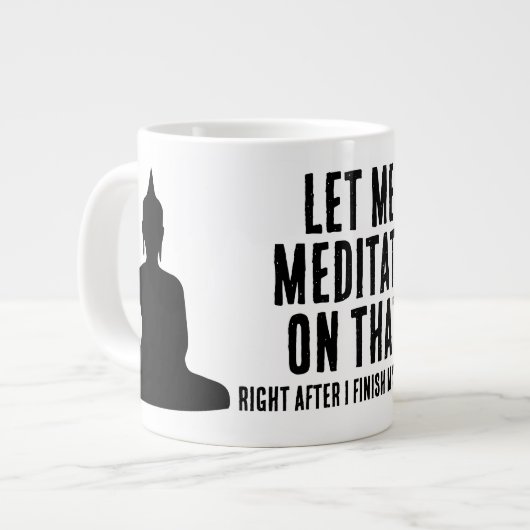 Let Me Meditate On That After Coffee Buddhist Jumbo-Tasse (Vorderseite Links)
