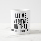Let Me Meditate On That After Coffee Buddhist Jumbo-Tasse (Vorderseite)
