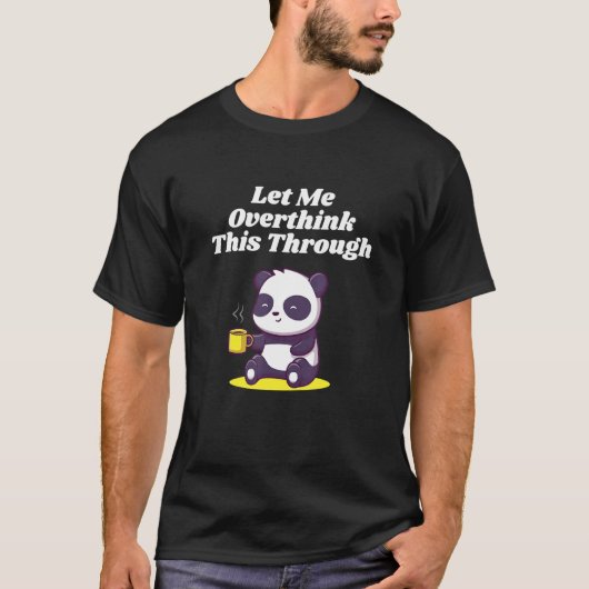 Let Me Overthink This Through Sarcastic Introvert T-Shirt (Vorderseite)