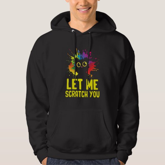 Let Me Scractch You Funny Cat Lover Humor Kitten J Hoodie (Vorderseite)