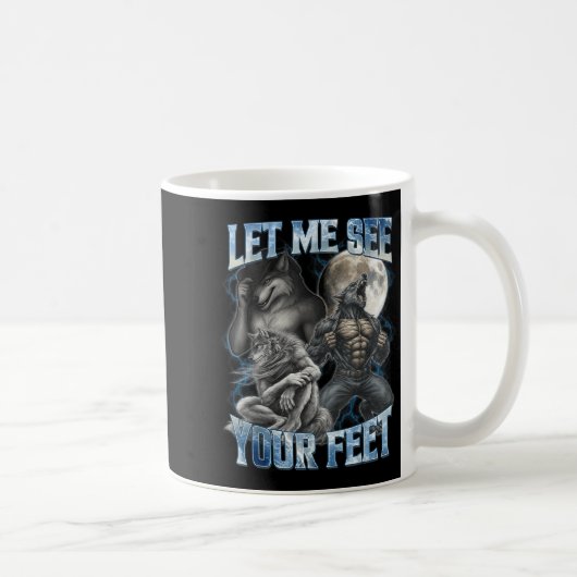Let Me See Your Feet Cool Funny Alpha Wolf Meme Me Kaffeetasse (Rechts)