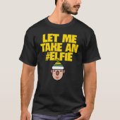 Let Me Take An Elfie Christmas Elf Elves Pun T-Shirt (Vorderseite)