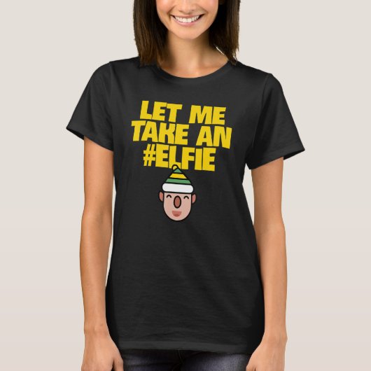Let Me Take An Elfie  Christmas Elf Elves Pun T-Shirt (Vorderseite)