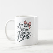 Let Me Tell You About My Jesus Girls Christian Tod Kaffeetasse (Links)