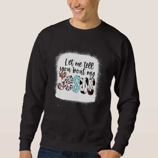Let Me Tell You About My Jesus Western Cowhide Cro Sweatshirt (Vorderseite)