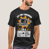 let me through I'm a computer technician tech supp T-Shirt (Vorderseite)