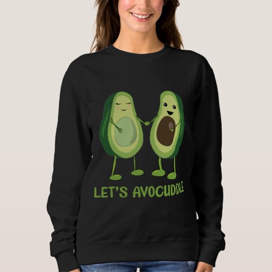Let’s Avocuddle - Funny Avocado Pun Sweatshirt (Vorderseite)
