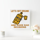 Let’s Get Drunk And Make Bad Decisions Quadratische Wanduhr (Zuhause)