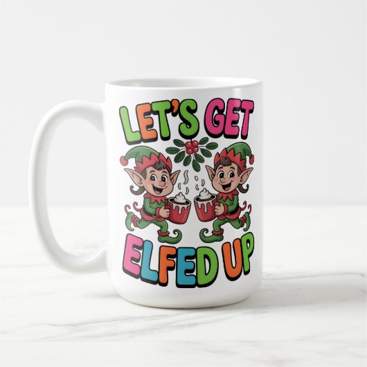 Let’s Get Elfed Up Kaffeetasse (Links)