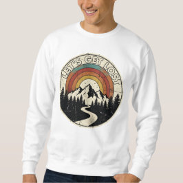 Let’s Get Lost Retro Mountain Adventure Outdoor Sweatshirt
