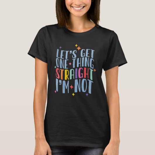 Let s Get One Thing Straight I m Not Bi Pride Nonb T-Shirt (Vorderseite)