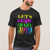 Let’s Glow Crazy Party Squad Birthday Retro 70S 80 T-Shirt (Vorderseite)