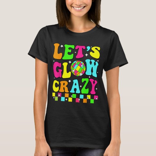 Let’s Glow Crazy Retro Disco Party Shirt (Vorderseite)