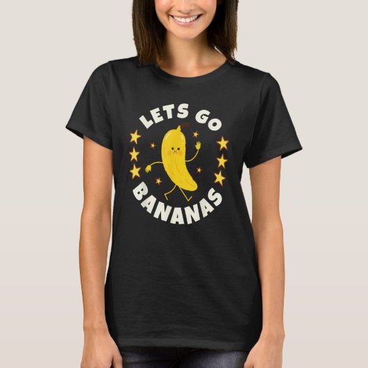 Let s Go Bananas Banana Dancing Tropical Fruit T-Shirt (Vorderseite)