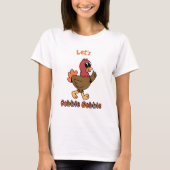Let’s Gobble Gobble Funny Thanksgiving Turkey  T-Shirt (Vorderseite)