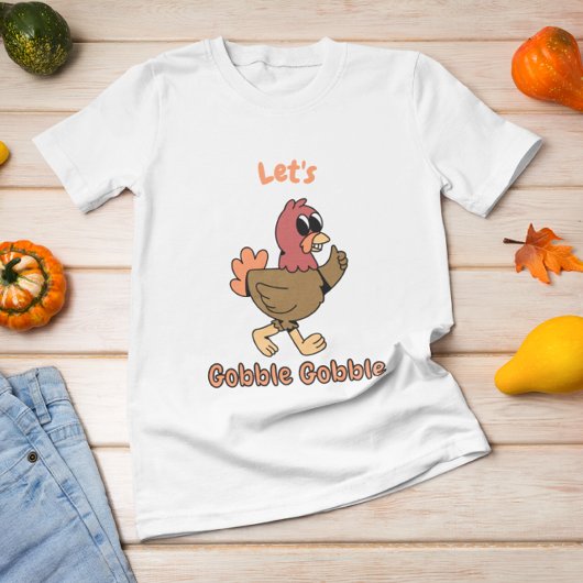 Let’s Gobble Gobble Funny Thanksgiving Turkey  T-Shirt