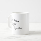 Let’s Have Coffe Together Valentines Day Mug Kaffeetasse (Vorderseite Links)
