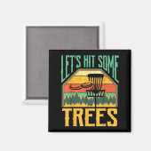 Let’s Hit Some Trees Funny Disc Golf Player  Magnet (Vorderseite/Rückseite)