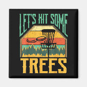Let’s Hit Some Trees Funny Disc Golf Player Magnet (Vorne)