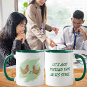 Let’s Just Pretend This Makes Sense | Funny Work Tasse
