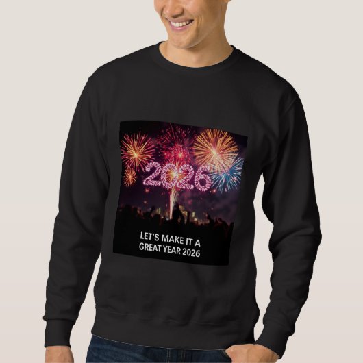 Let’s Make It a Great Year 2026 Fireworks Sweatshirt (Vorderseite)