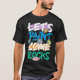 Let’s Paint Some Rocks Rock Painting Premium T-Shirt