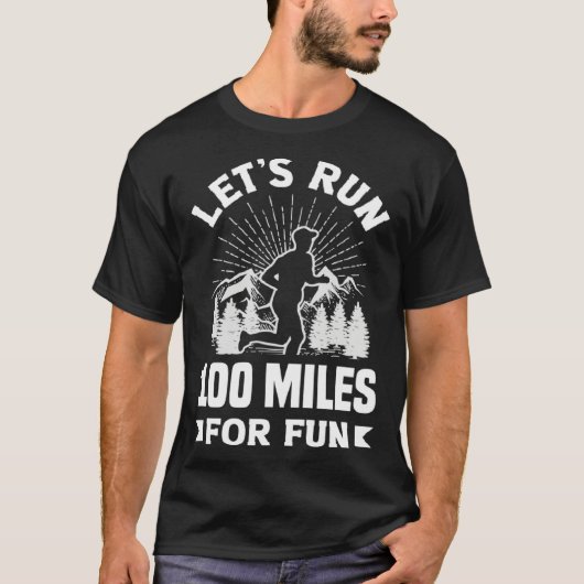 Let s run 100 miles for fun Ulramarathon Mountain T-Shirt (Vorderseite)