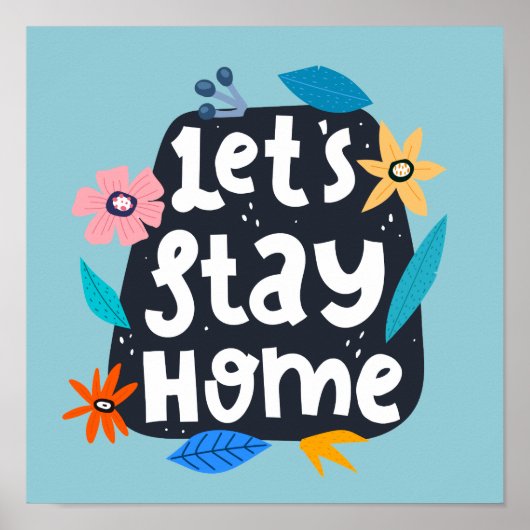 Let’s Stay Home Floral Poster (Vorne)