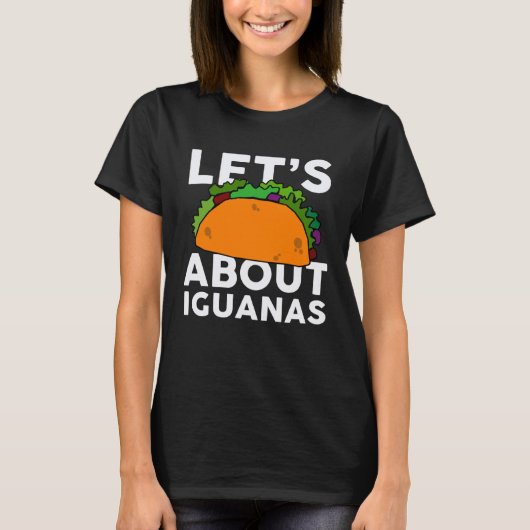 Let s Taco about IGUANAS IGUANA T-Shirt (Vorderseite)