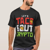 Let’s Taco Bout Crypto Funny Design T-Shirt (Vorderseite)