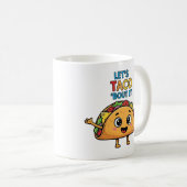 Let’s Taco ‘Bout It – Funny Taco Cartoon Pun Kaffeetasse (VorderseiteRechts)