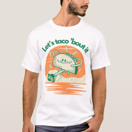 Let’s Taco ’Bout It T-Shirt