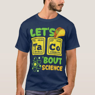Let’s Taco Bout Science Funny Cinco de Mayo T-Shirt