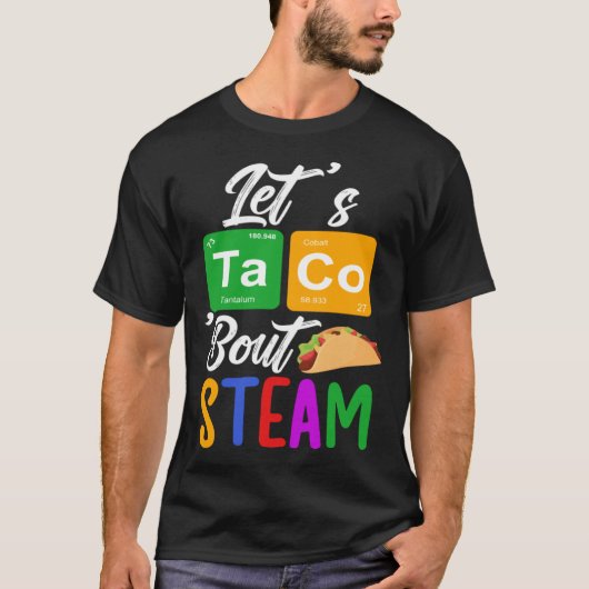 Let s Taco Bout STEAM Teacher STEAM Teaching T-Shirt (Vorderseite)
