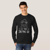 Let That Shiitake Go Mushrooms Mushroom Hunting 1 T-Shirt (Vorne ganz)