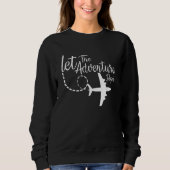 Let The Adventure Begin Inspirational Airplane Tra Sweatshirt (Vorderseite)