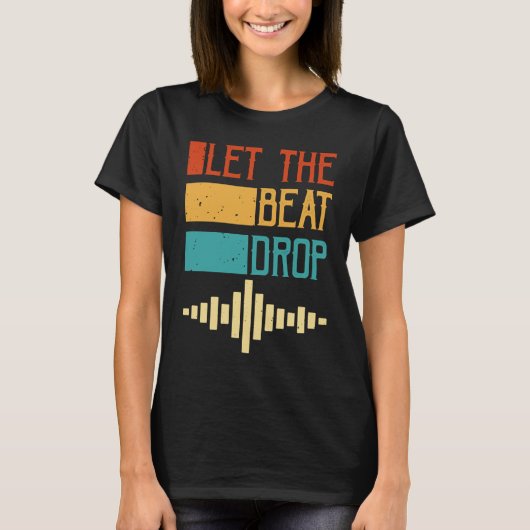 Let The Beat Drop T-Shirt (Vorderseite)
