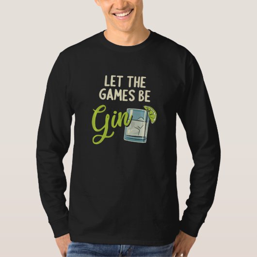 Let The Games Be Gin Gintrinker Ginlieben Funny Gi T-Shirt (Vorderseite)