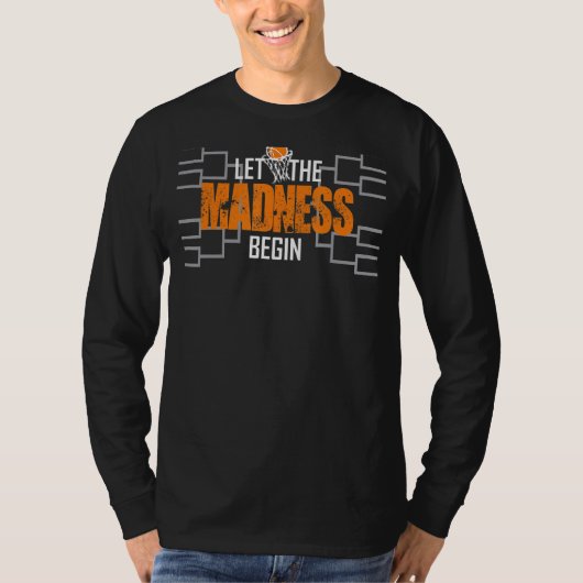 Let The Madness Begin T-Shirt (Vorderseite)
