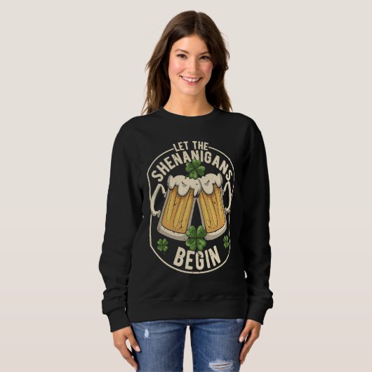 Let The Shenanigans Begin  C St Patrick's Day Sweatshirt (Vorne ganz)