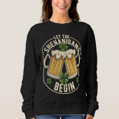 Let The Shenanigans Begin  C St Patrick's Day Sweatshirt (Vorderseite)