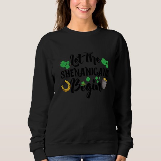 Let the Shenanigans Begin C Sweatshirt (Vorderseite)