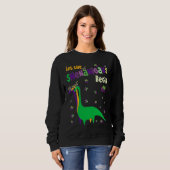 Let The Shenanigans Begin  Dinosaur Dino Mardi Gra Sweatshirt (Vorne ganz)