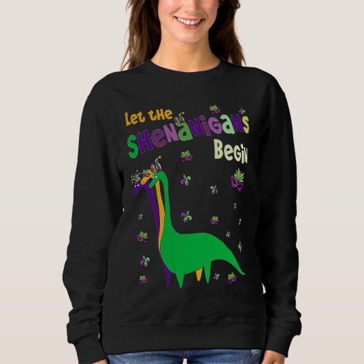 Let The Shenanigans Begin  Dinosaur Dino Mardi Gra Sweatshirt (Vorderseite)